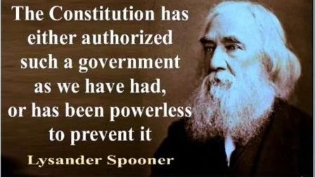— Lysander Spooner, The Constitution of No Authority, 1870